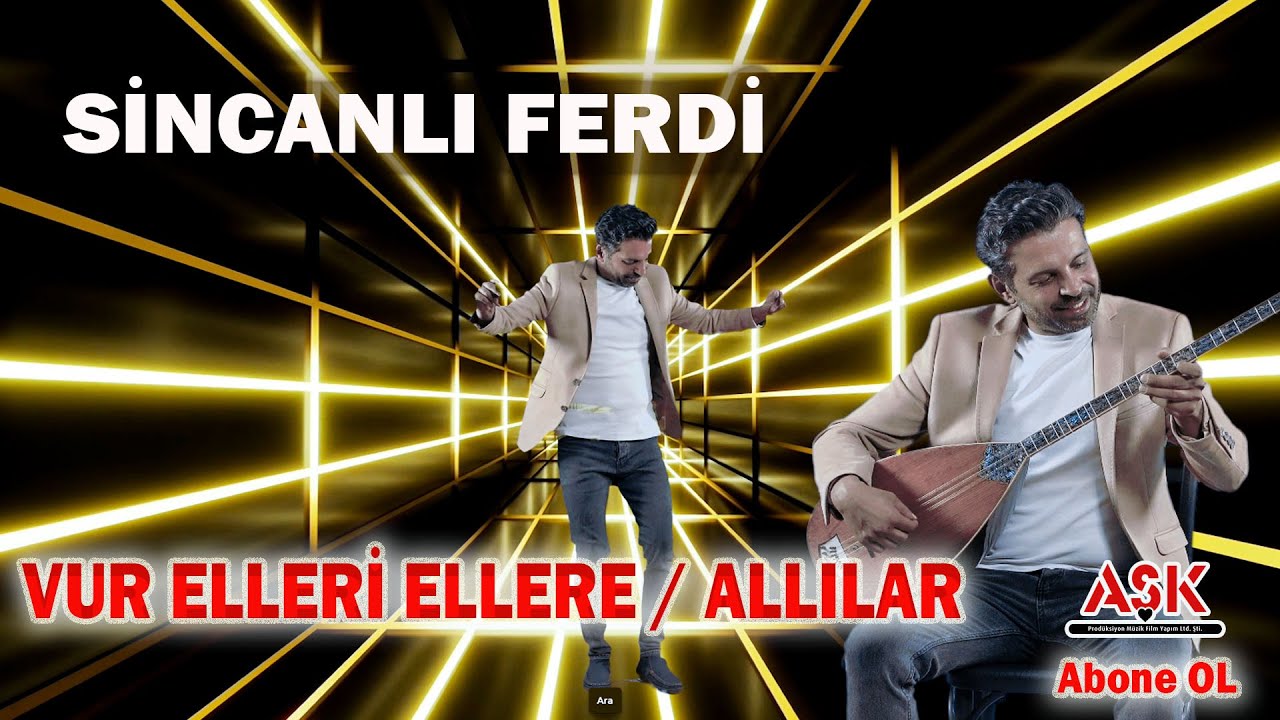 SİNCANLI FERDİ – VUR ELLERİ ELLERE & ALLILAR