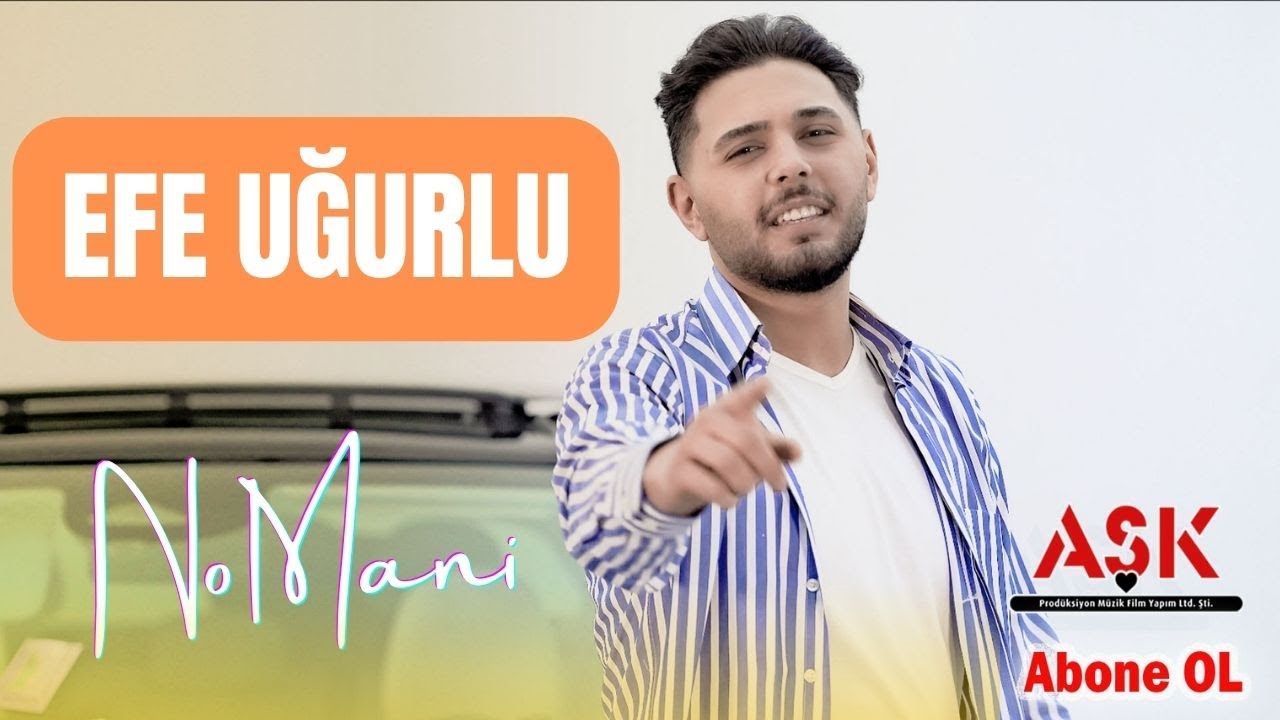 EFE UĞURLU – NO MANİ